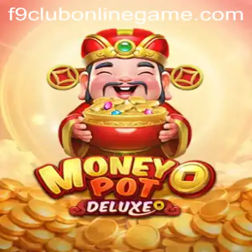 Explore the Exciting World of MoneyPotDELUXE: The Online Game Taking the F9 Club by Storm